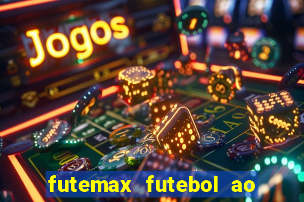 futemax futebol ao vivo online